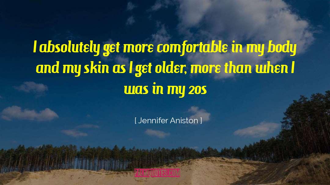 When I Get Older quotes by Jennifer Aniston