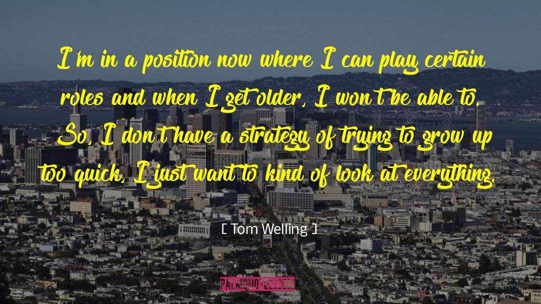 When I Get Older quotes by Tom Welling