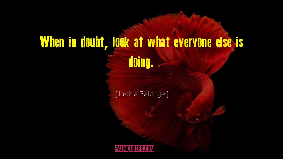 When In Doubt quotes by Letitia Baldrige