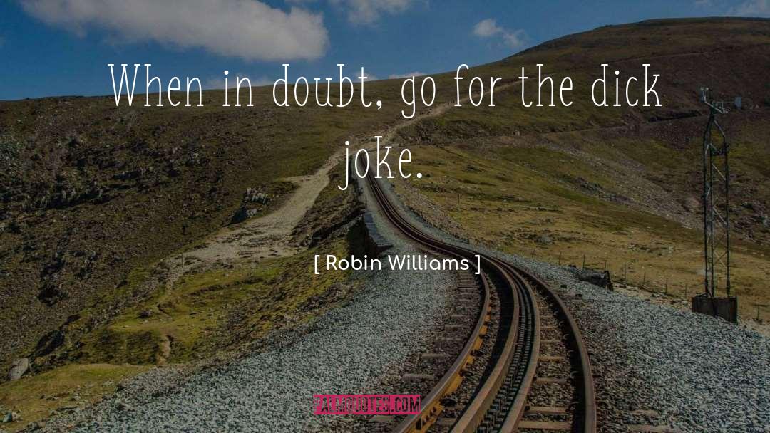 When In Doubt quotes by Robin Williams