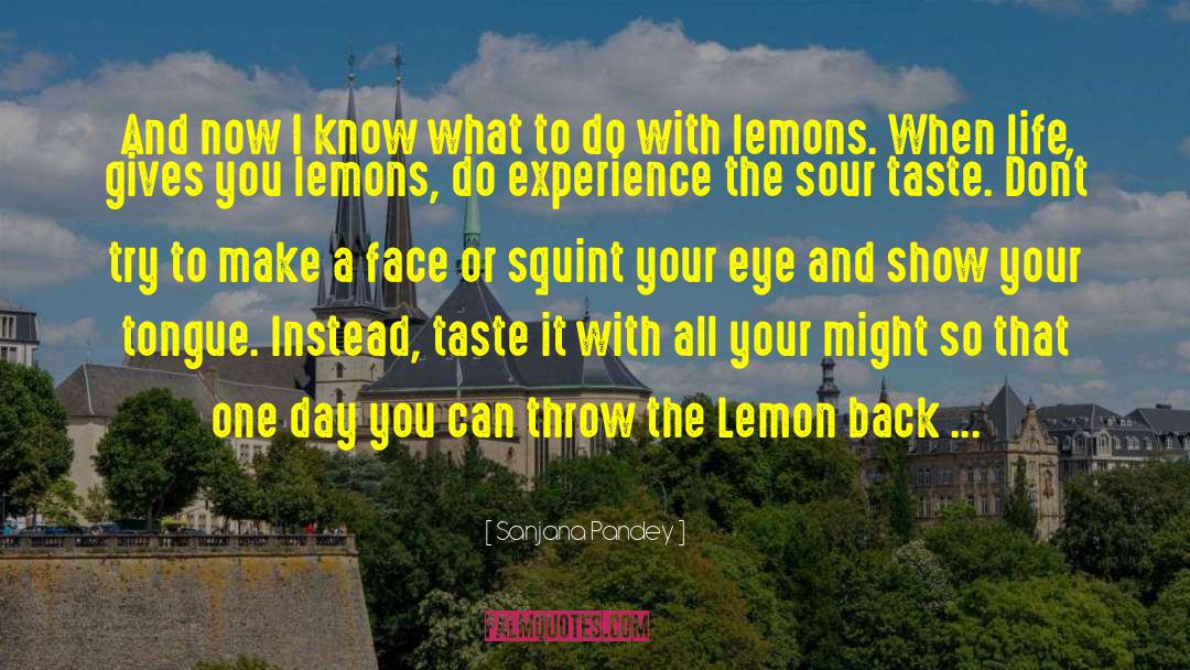 When Life Gives You Lemons quotes by Sanjana Pandey