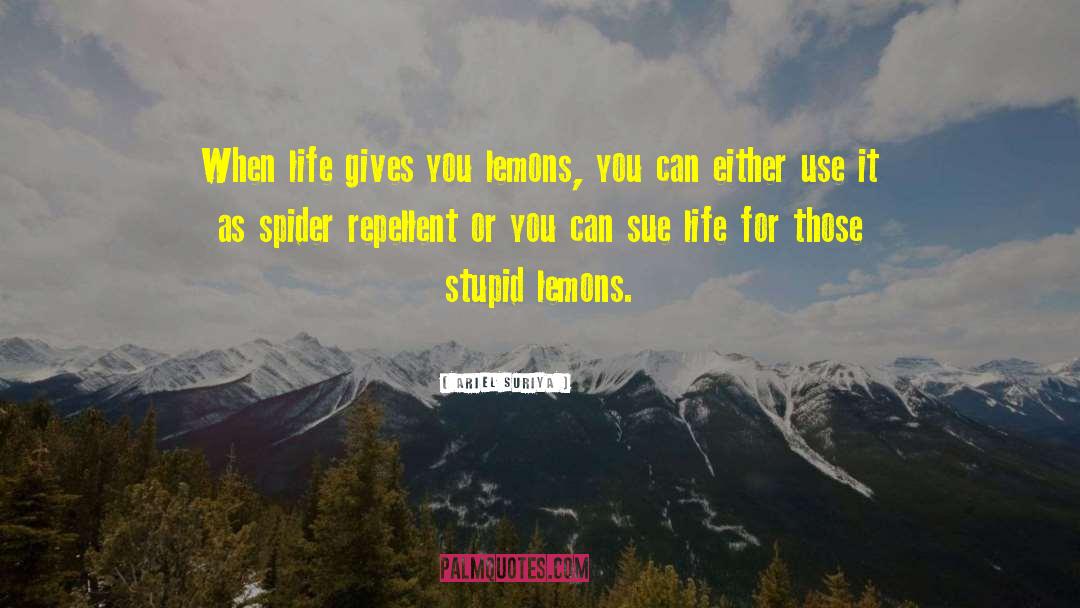 When Life Gives You Lemons quotes by Ariel Suriya