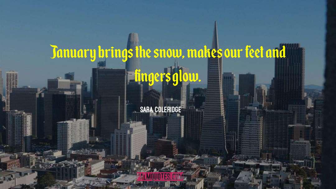 When Life Gives You Snow quotes by Sara Coleridge