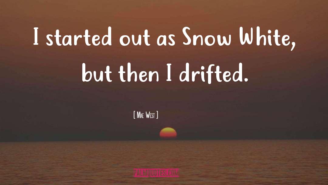 When Life Gives You Snow quotes by Mae West