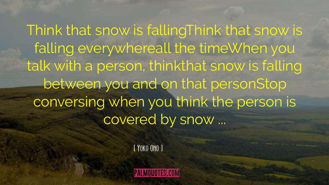 When Life Gives You Snow quotes by Yoko Ono