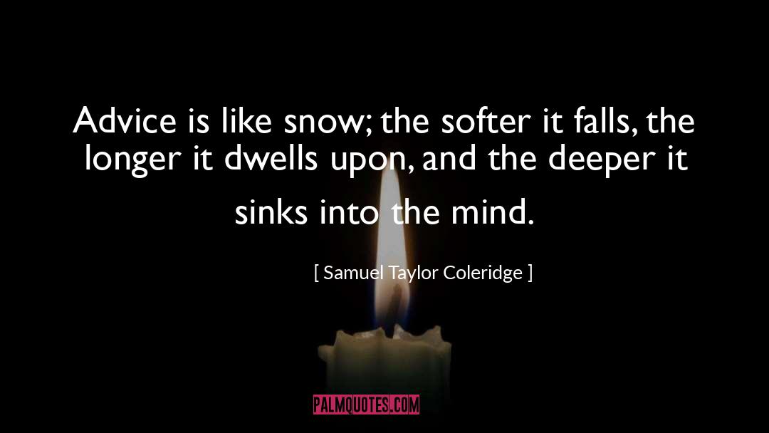 When Life Gives You Snow quotes by Samuel Taylor Coleridge