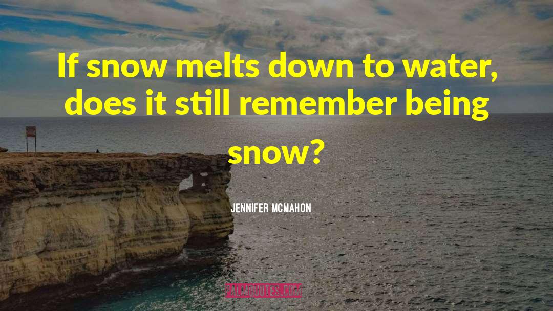 When Life Gives You Snow quotes by Jennifer McMahon