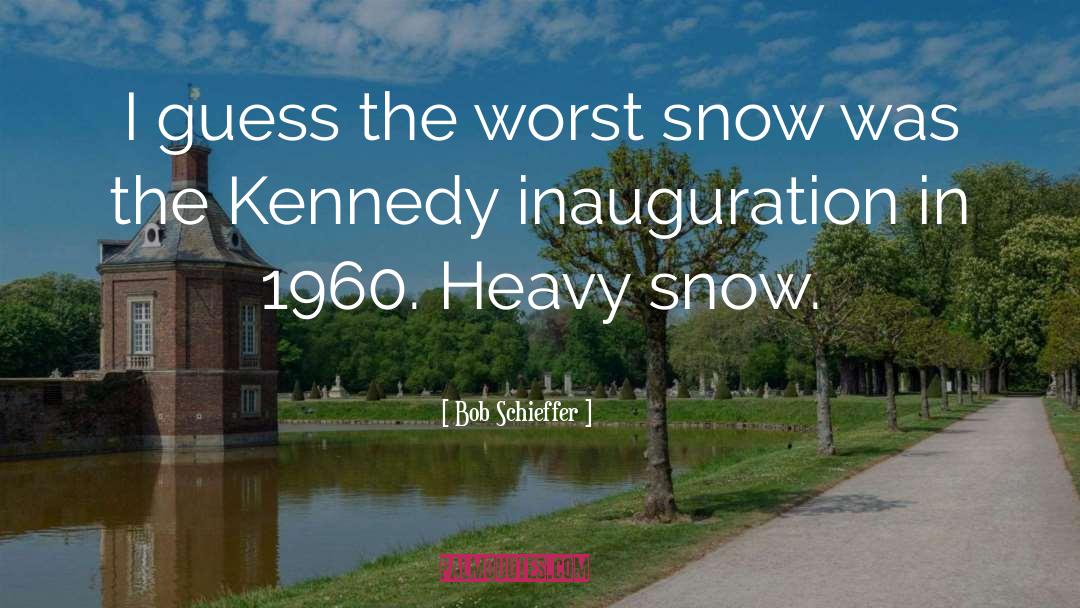 When Life Gives You Snow quotes by Bob Schieffer