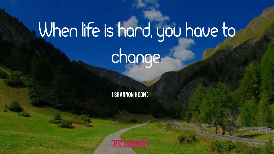 When Life Is Hard quotes by Shannon Hoon