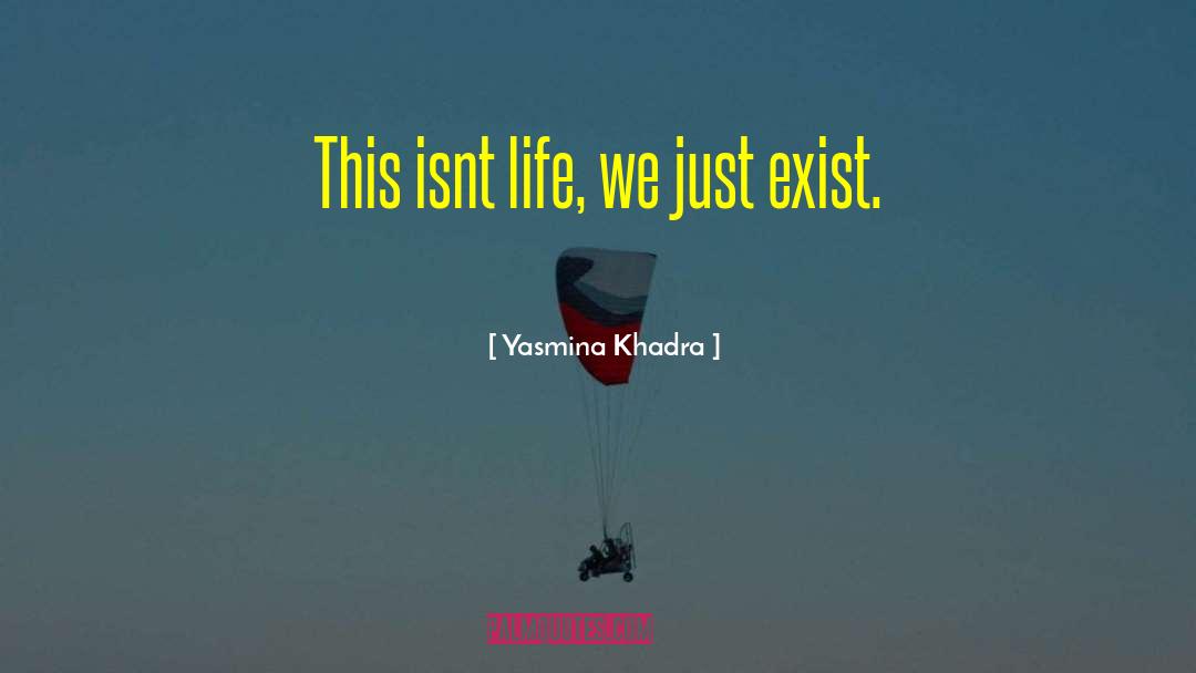 When Life Isnt Going Right Go Left Quote quotes by Yasmina Khadra