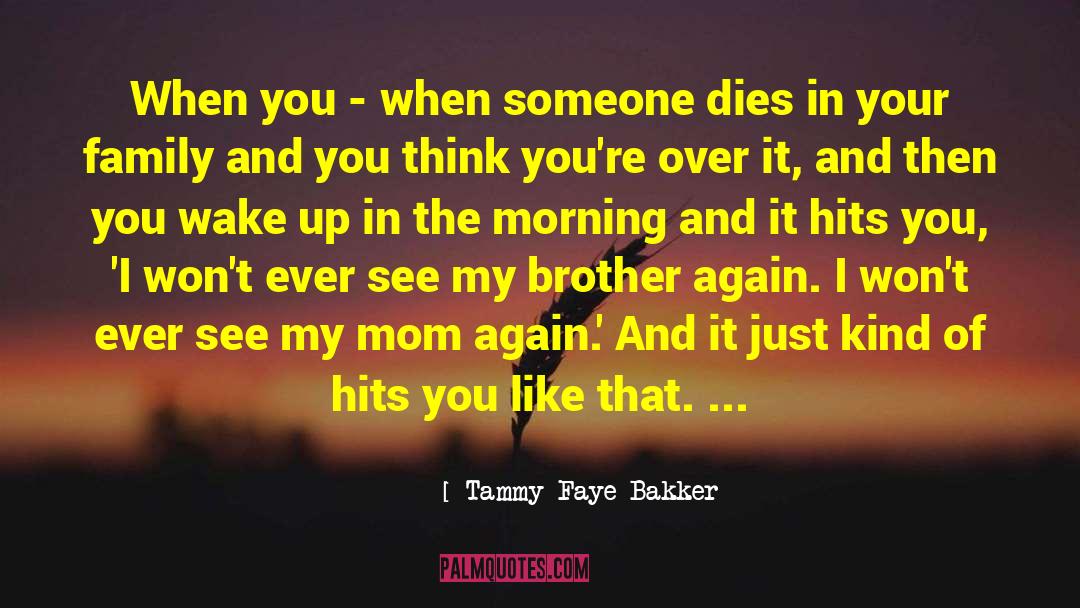 When Someone Dies quotes by Tammy Faye Bakker