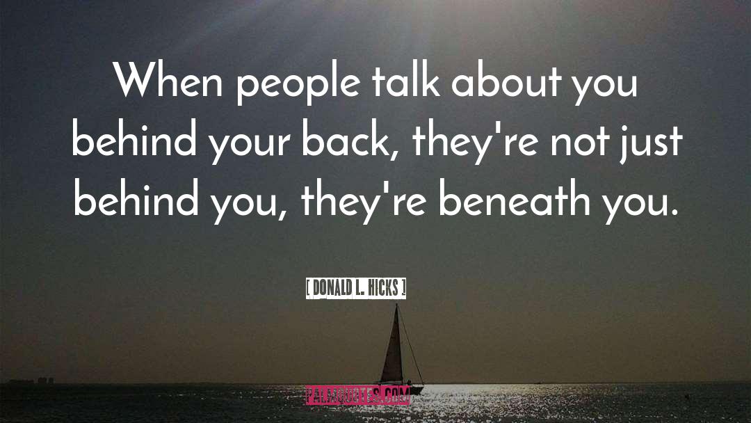 When Someone Talk Behind Your Back quotes by Donald L. Hicks