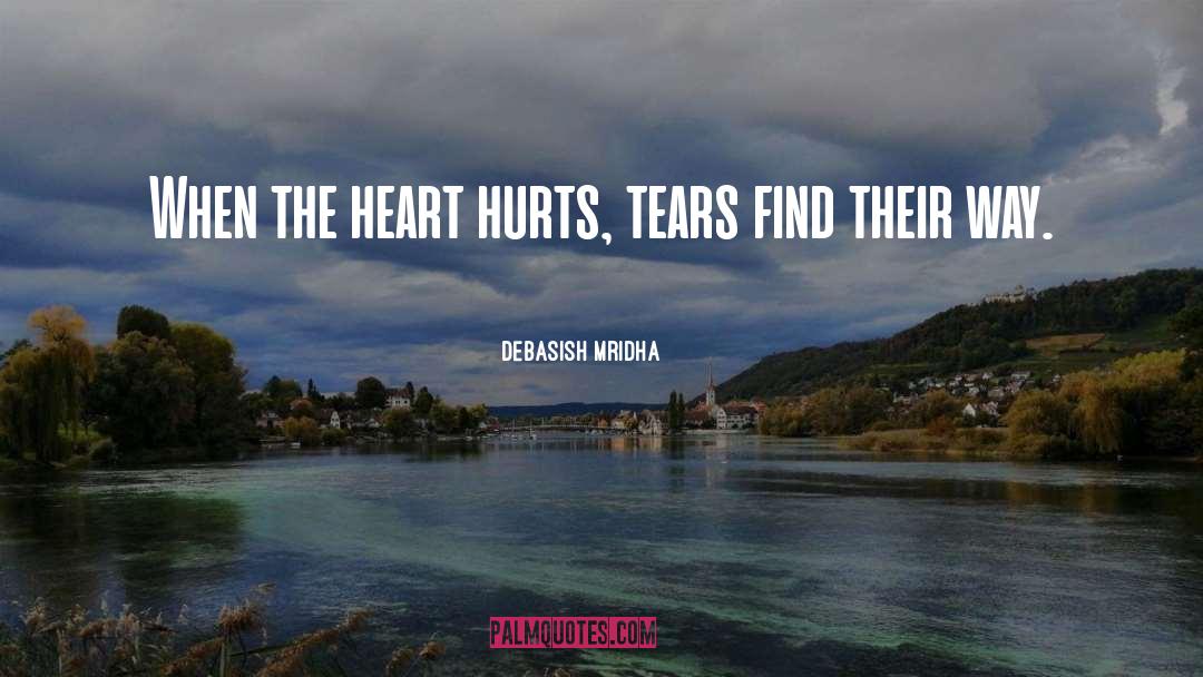 When The Heart Hurts quotes by Debasish Mridha