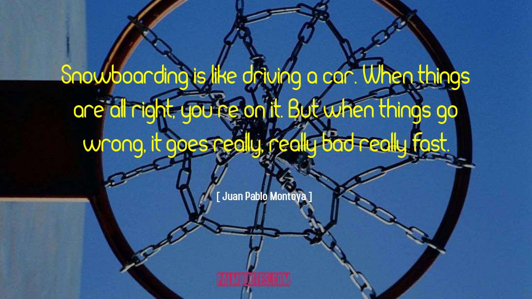 When Things Go Wrong quotes by Juan Pablo Montoya