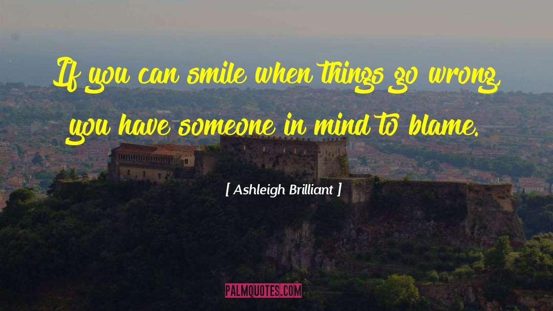When Things Go Wrong quotes by Ashleigh Brilliant