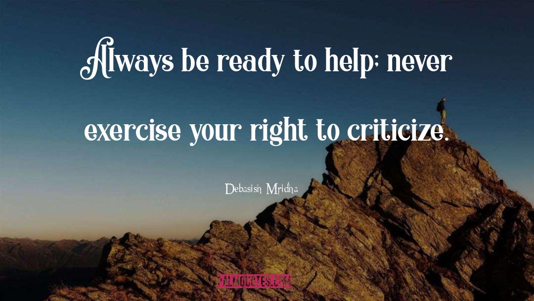 When To Criticize quotes by Debasish Mridha
