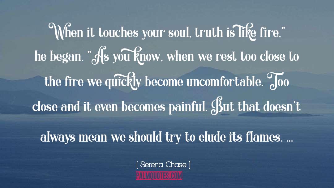 When Truth Becomes Wisdom quotes by Serena Chase