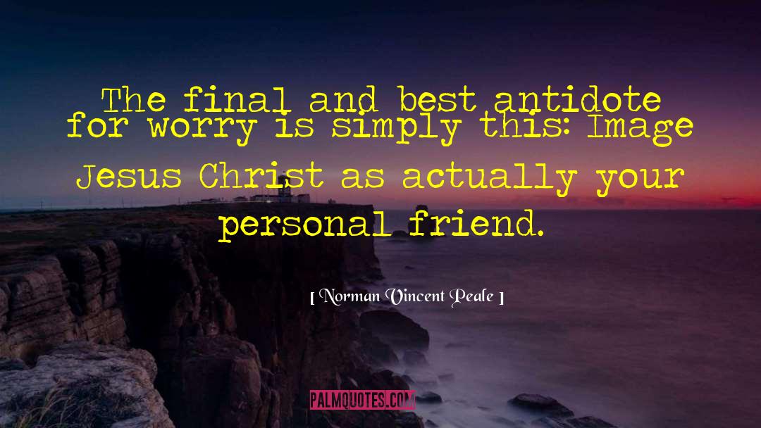 When U Lose Your Best Friend quotes by Norman Vincent Peale