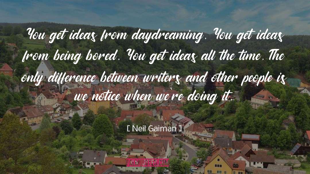 When We Get Bored quotes by Neil Gaiman