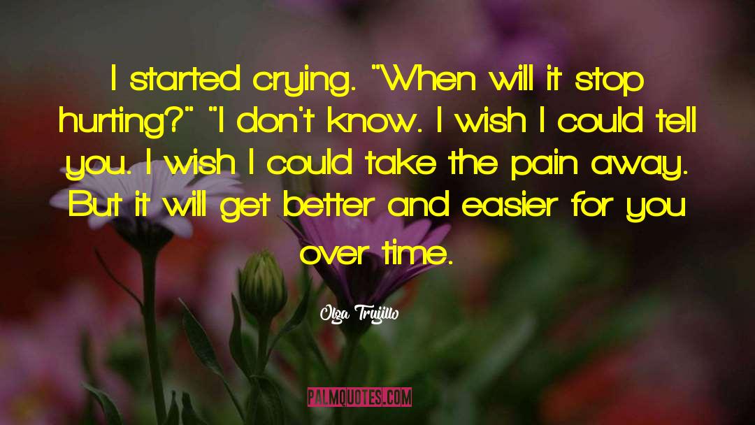 When Will It Get Better quotes by Olga Trujillo