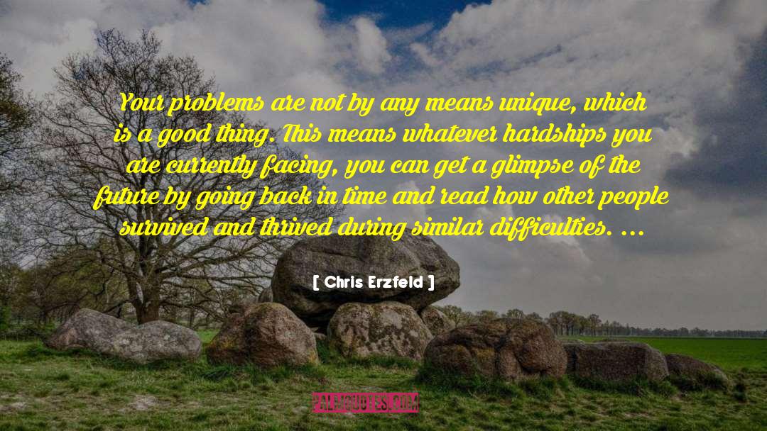 When You Are Facing Difficulties In Life quotes by Chris Erzfeld