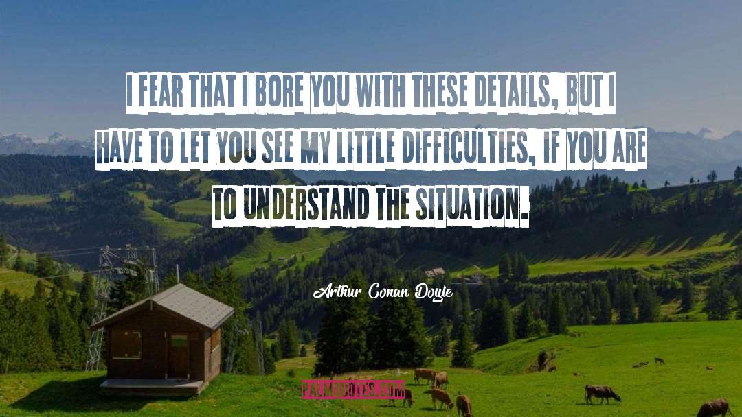 When You Are Facing Difficulties In Life quotes by Arthur Conan Doyle