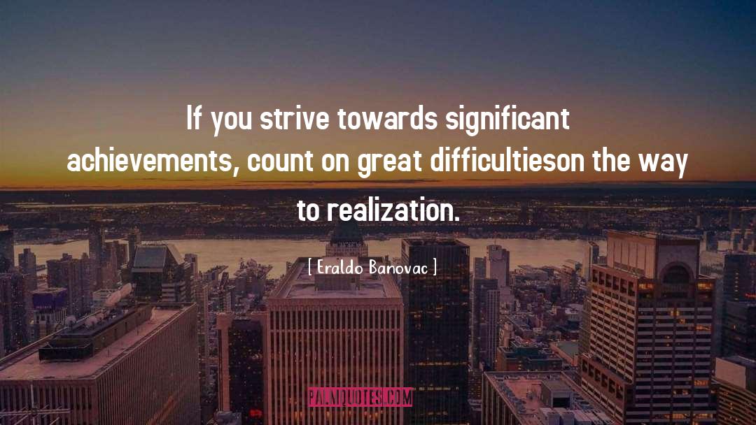 When You Are Facing Difficulties In Life quotes by Eraldo Banovac