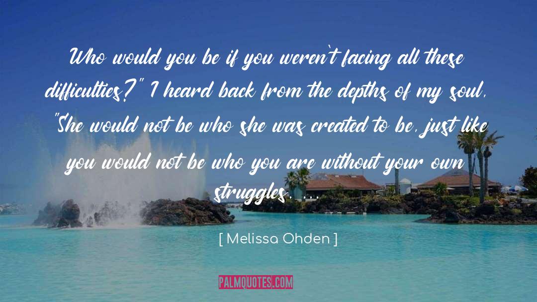 When You Are Facing Difficulties In Life quotes by Melissa Ohden