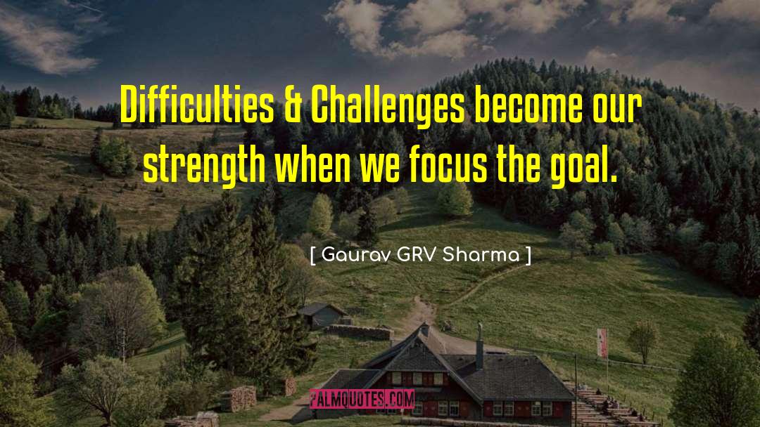 When You Are Facing Difficulties In Life quotes by Gaurav GRV Sharma
