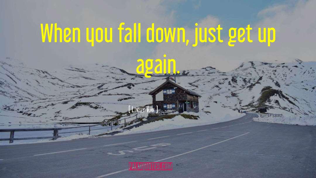 When You Fall Down quotes by Lindsey Vonn