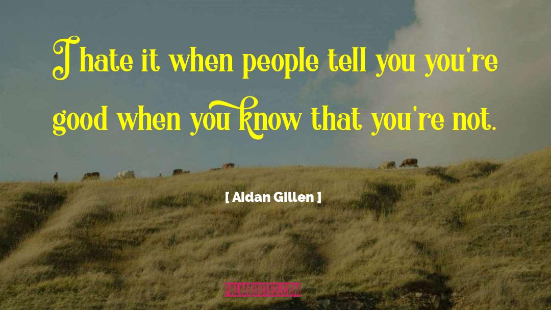When You Know quotes by Aidan Gillen