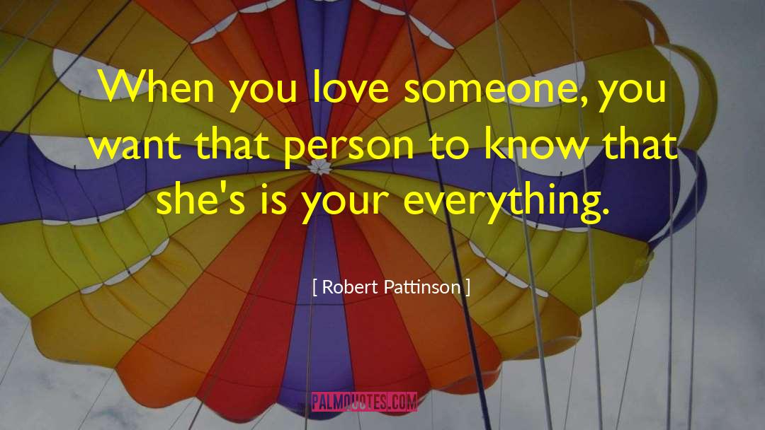 When You Love Someone quotes by Robert Pattinson