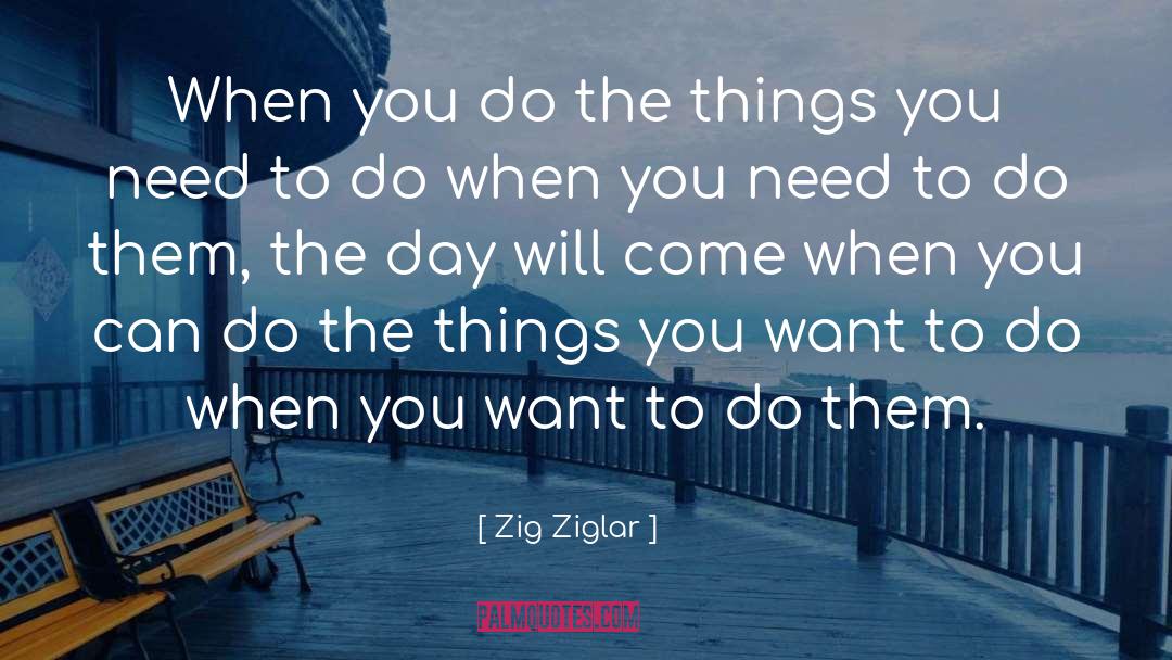 When You Need To quotes by Zig Ziglar