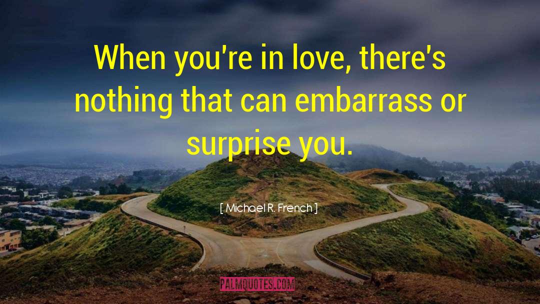 When You Re In Love quotes by Michael R. French