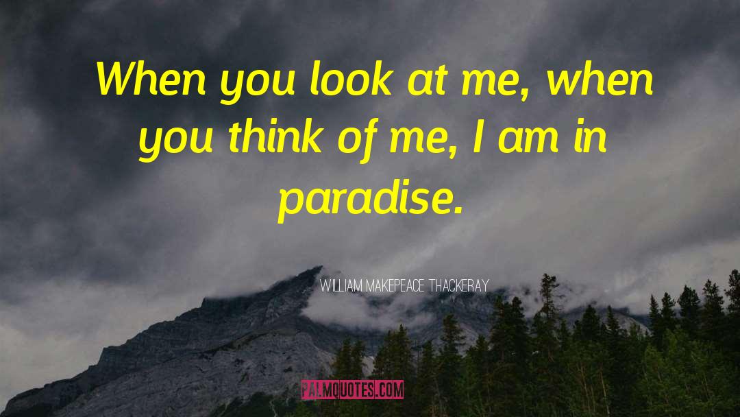 When You Think Of Me quotes by William Makepeace Thackeray
