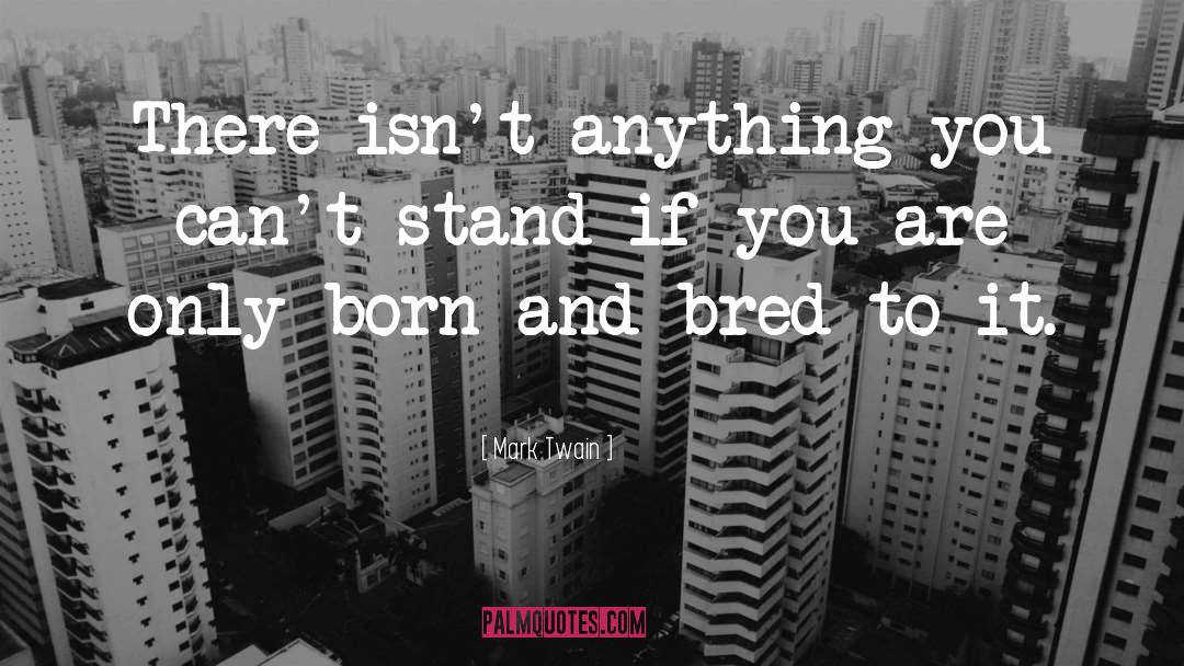 When You Were Born To Stand Out Quote quotes by Mark Twain