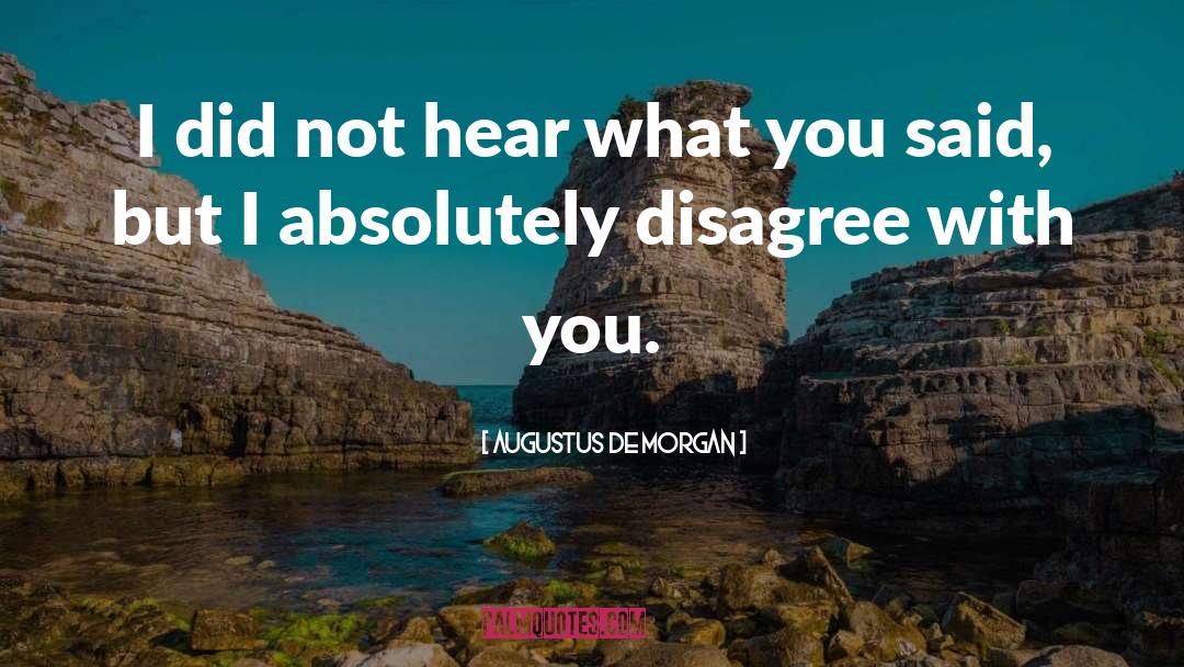 When Your Heart And Head Disagree quotes by Augustus De Morgan