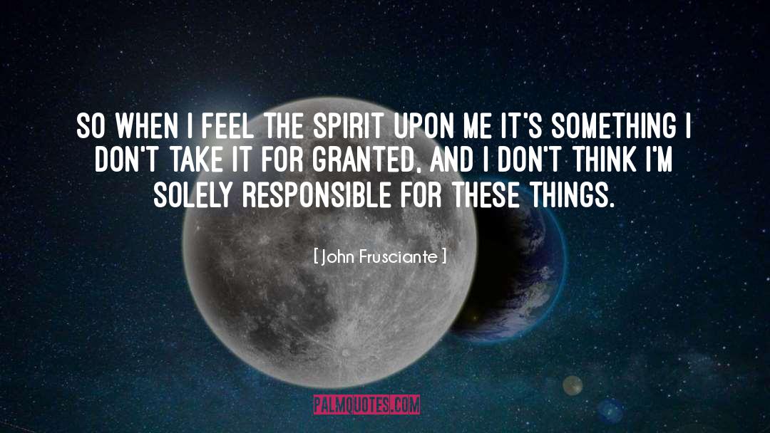 When Your Spirit Feels Uneasy quotes by John Frusciante