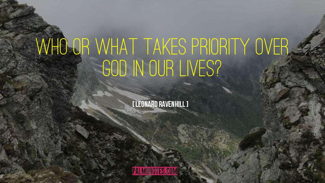 When Youre Not A Priority To Him quotes by Leonard Ravenhill