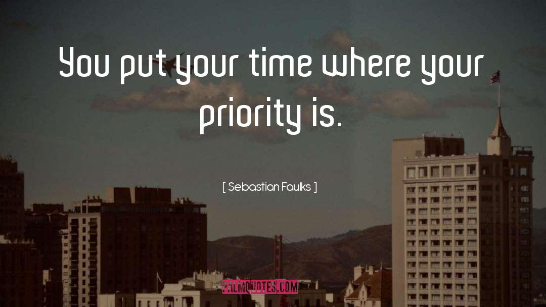 When Youre Not A Priority To Him quotes by Sebastian Faulks