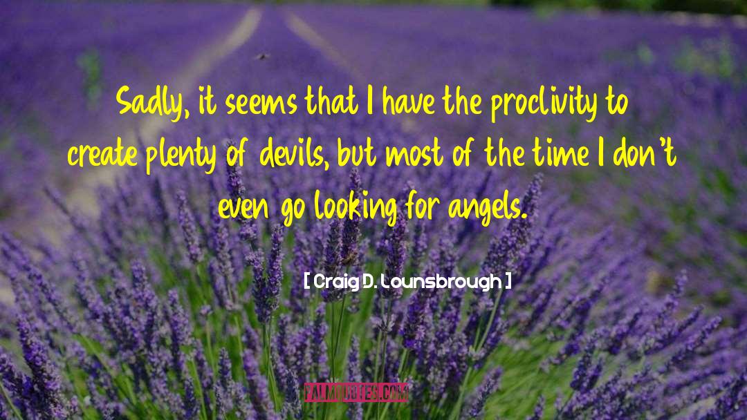 Where Angels Fear To Tread quotes by Craig D. Lounsbrough