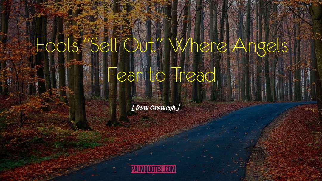 Where Angels Fear To Tread quotes by Dean Cavanagh