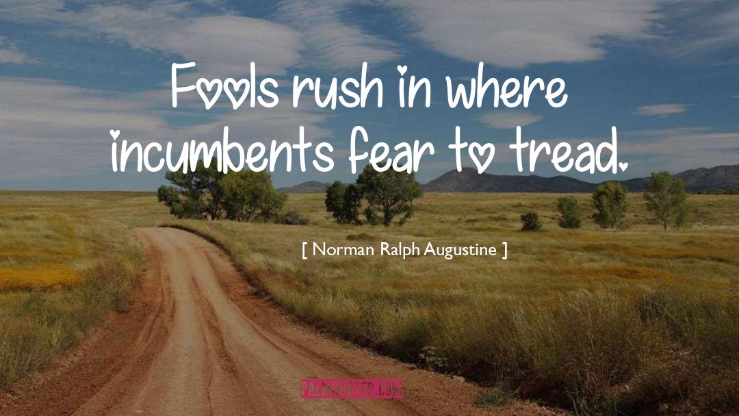 Where Angels Fear To Tread quotes by Norman Ralph Augustine