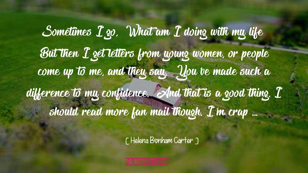 Where Does Confidence Come From quotes by Helena Bonham Carter
