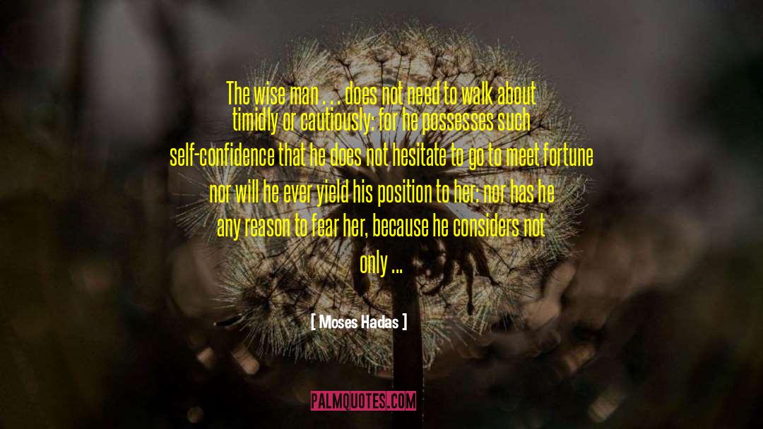 Where Does Confidence Come From quotes by Moses Hadas