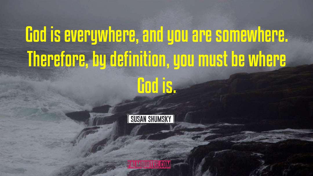 Where God Is quotes by Susan Shumsky