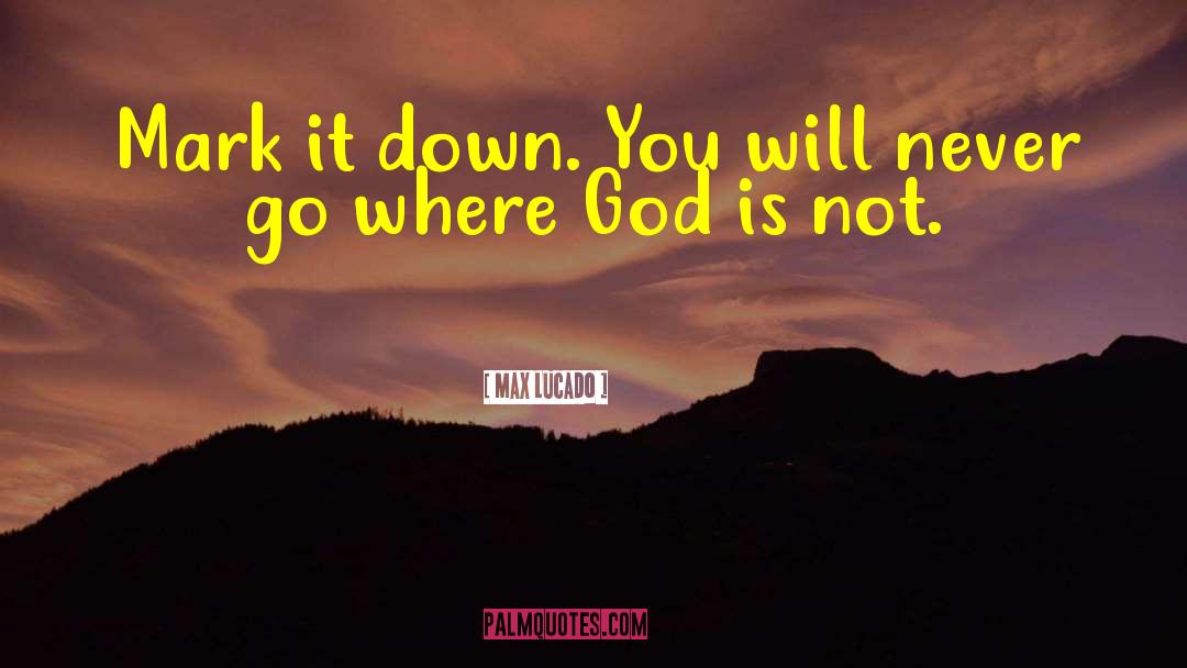 Where God Is quotes by Max Lucado