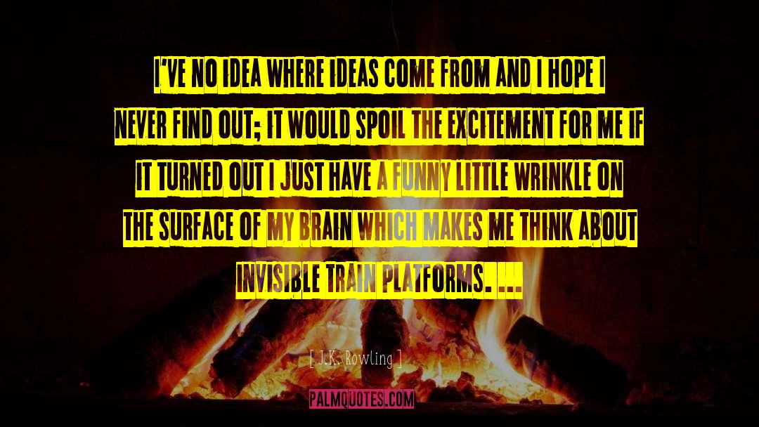 Where Ideas Come From quotes by J.K. Rowling