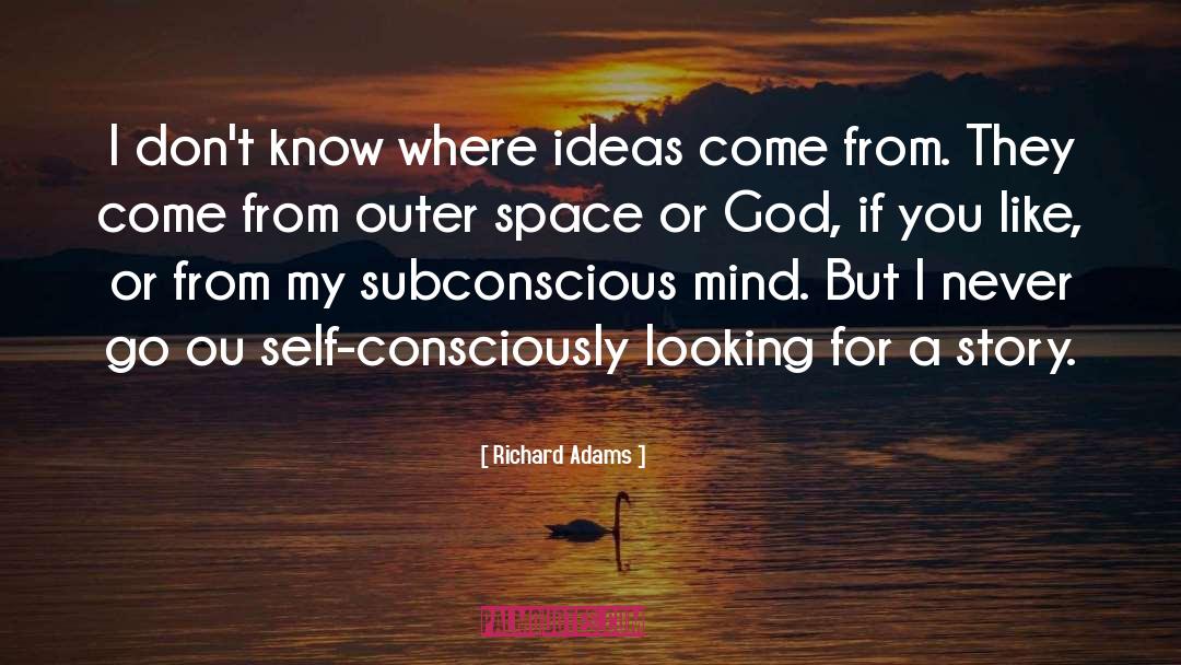 Where Ideas Come From quotes by Richard Adams
