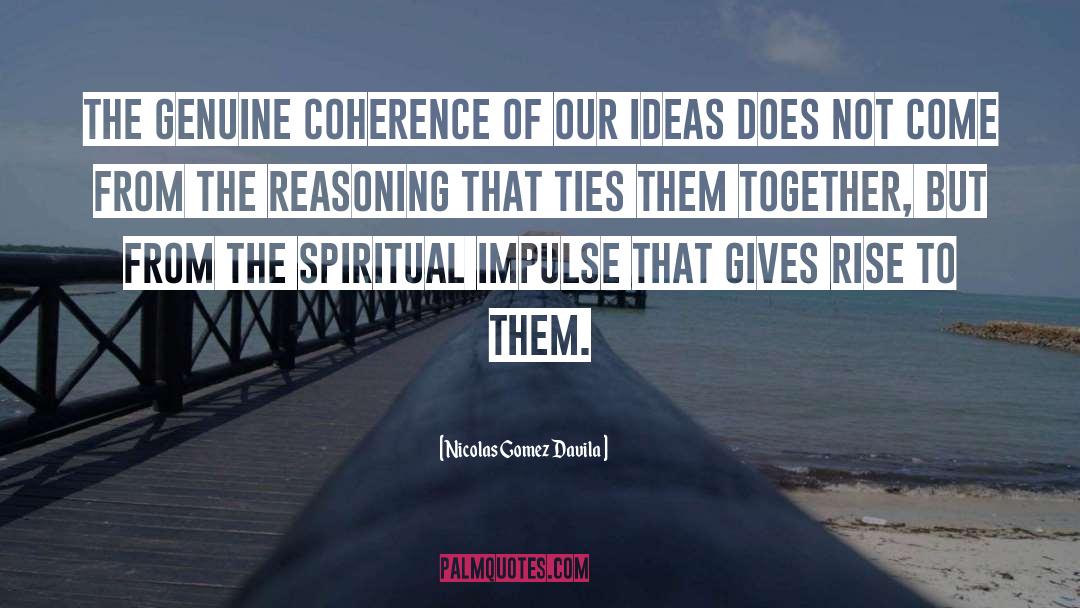 Where Ideas Come From quotes by Nicolas Gomez Davila